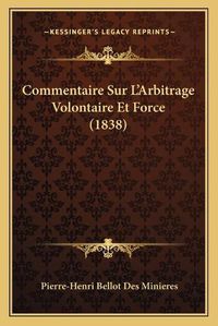 Cover image for Commentaire Sur L'Arbitrage Volontaire Et Force (1838)