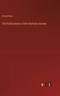 Cover image for The Publications of the Harleian Society