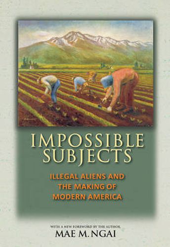 Cover image for Impossible Subjects: Illegal Aliens and the Making of Modern America - Updated Edition