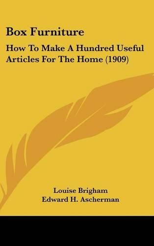 Cover image for Box Furniture: How to Make a Hundred Useful Articles for the Home (1909)