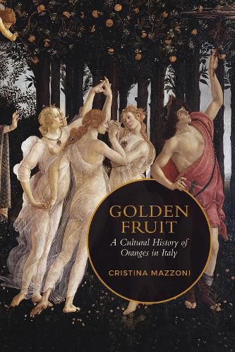 Cover image for Golden Fruit: A Cultural History of Oranges in Italy