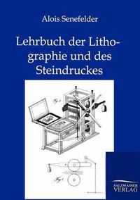 Cover image for Lehrbuch der Lithographie und des Steindruckes