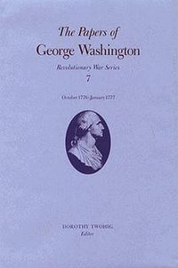 Cover image for The Papers of George Washington v.7; Revolutionary War Series;October 1776-January 1777