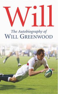 Cover image for Will: The Autobiography of Will Greenwood