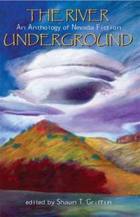 Cover image for The River Underground: An Anthology of Nevada Fiction