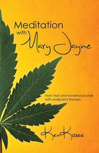 Cover image for Meditation with Mary Jayne: How I Lost One Hundred Pounds with Marijuana Therapy