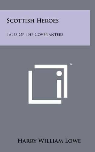 Cover image for Scottish Heroes: Tales of the Covenanters