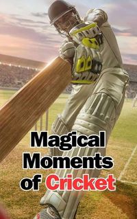 Cover image for Magical Moments of Cricket