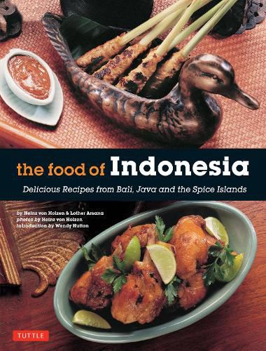 Cover image for The Food of Indonesia: Delicious Recipes from Bali, Java and the Spice Islands [Indonesian Cookbook, 79 Recipes]