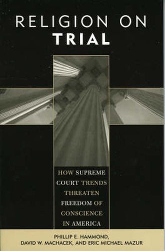 Religion on Trial: How Supreme Court Trends Threaten Freedom of Conscience in America