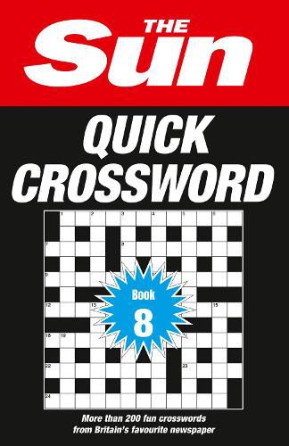 Cover image for The Sun Quick Crossword Book 8: 200 Fun Crosswords from Britain's Favourite Newspaper