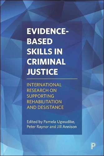 Evidence-Based Skills in Criminal Justice: International Research on Supporting Rehabilitation and Desistance