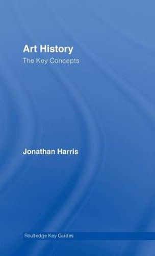 Cover image for Art History: The Key Concepts