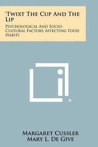 Cover image for 'Twixt the Cup and the Lip: Psychological and Socio-Cultural Factors Affecting Food Habits