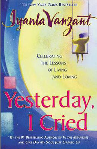 Cover image for Yesterday, I Cried: Celebrating the Lessons of Living and Loving