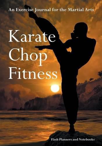 Karate Chop Fitness: An Exercise Journal for the Martial Arts