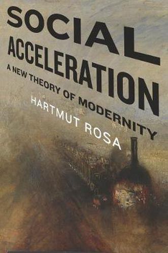 Cover image for Social Acceleration: A New Theory of Modernity