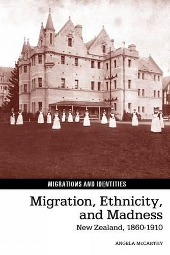 Cover image for Migration, Ethnicity, and Madness: New Zealand, 1860-1910