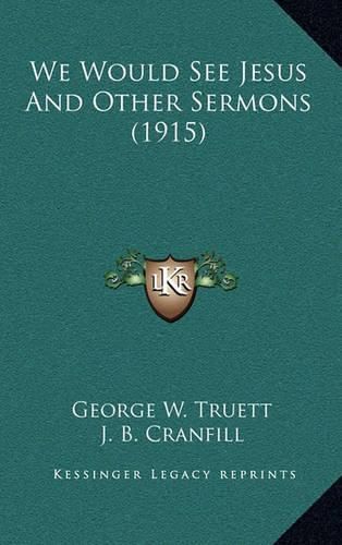 We Would See Jesus and Other Sermons (1915)