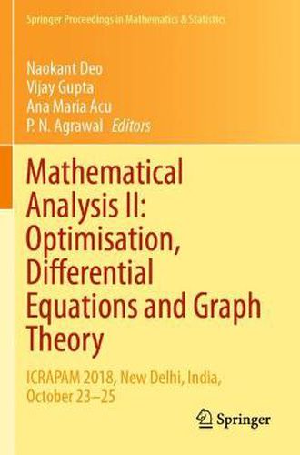 Cover image for Mathematical Analysis II: Optimisation, Differential Equations and Graph Theory: ICRAPAM 2018, New Delhi, India, October 23-25