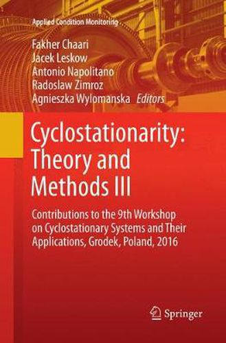 Cover image for Cyclostationarity: Theory and Methods  III: Contributions to the 9th Workshop on Cyclostationary Systems and Their Applications, Grodek, Poland, 2016