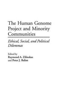 Cover image for The Human Genome Project and Minority Communities: Ethical, Social, and Political Dilemmas