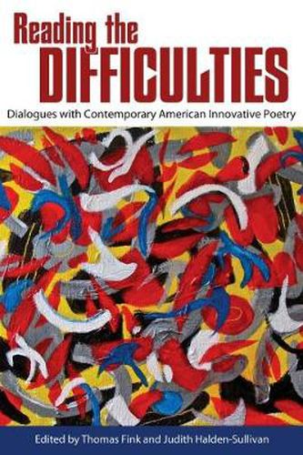 Cover image for Reading the Difficulties: Dialogues with Contemporary American Innovative Poetry