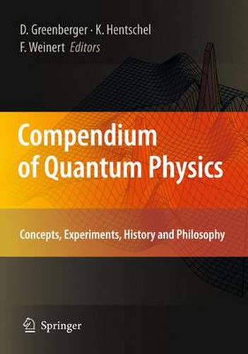 Compendium of Quantum Physics: Concepts, Experiments, History and Philosophy