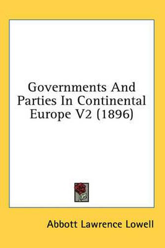 Governments and Parties in Continental Europe V2 (1896)