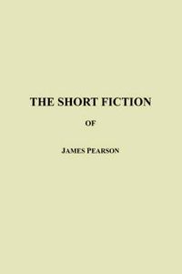 Cover image for The Short Fiction of James Pearson