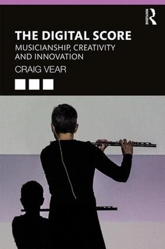 Cover image for The Digital Score: Musicianship, Creativity and Innovation