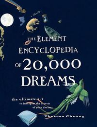 Cover image for The Element Encyclopedia of 20,000 Dreams: The Ultimate A-Z to Interpret the Secrets of Your Dreams