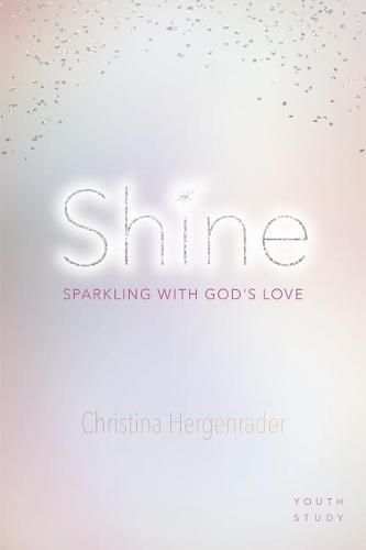 Cover image for Shine: Sparkling with God's Love