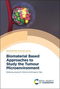 Cover image for Biomaterial Based Approaches to Study the Tumour Microenvironment