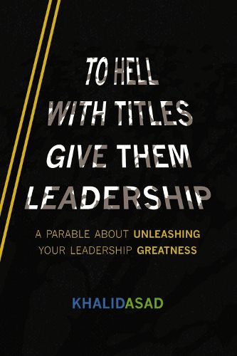 Cover image for To Hell With Titles, Give Them Leadership