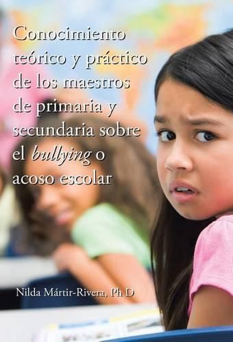 Cover image for Conocimiento teorico y practico de los maestros de primaria y secundaria sobre el bullying o acoso escolar