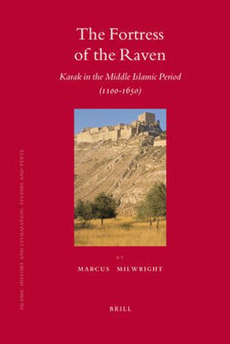 Cover image for The Fortress of the Raven: Karak in the Middle Islamic Period (1100-1650)