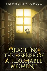 Cover image for Preaching, The Essence of a Teachable Moment
