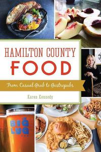 Cover image for Hamilton County Food: From Casual Grub to Gastropubs