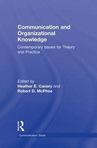 Cover image for Communication and Organizational Knowledge: Contemporary Issues for Theory and Practice