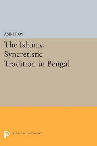 Cover image for The Islamic Syncretistic Tradition in Bengal