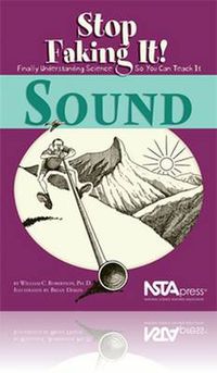 Cover image for Sound: Stop Faking It! Finally Understanding Science So You Can Teach It