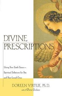 Cover image for Divine Prescriptions: Spiritual Solutions for You and Your Loved Ones
