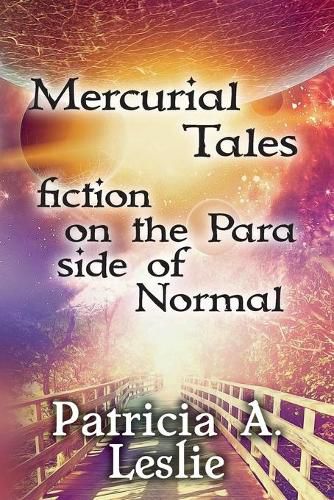 Cover image for Mercurial Tales: fiction on the Para side of Normal