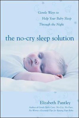 Cover image for The No-Cry Sleep Solution: Gentle Ways to Help Your Baby Sleep Through the Night
