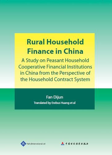 Cover image for Rural Household Finance in China: A Study on Peasant Household Cooperative Financial Institutions in China from the Perspective of the Household Contract System