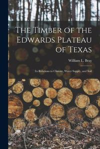 Cover image for The Timber of the Edwards Plateau of Texas