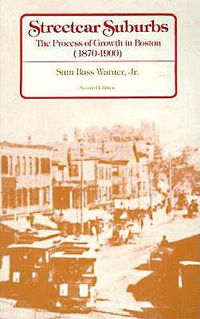 Cover image for Streetcar Suburbs: The Process of Growth in Boston, 1870-1900, Second Edition