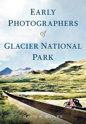 Cover image for Early Photographers of Glacier National Park