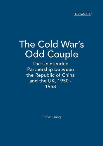 Cover image for The Cold War's Odd Couple: The Unintended Partnership between the Republic of China and the UK, 1950 - 1958